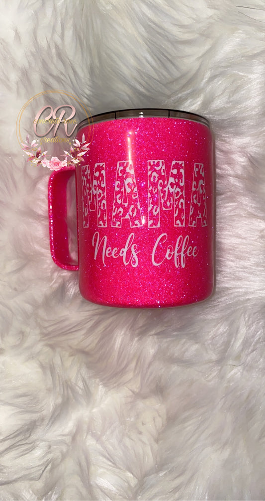 "Mama Needs Coffee" | Coffee Mug Tumbler